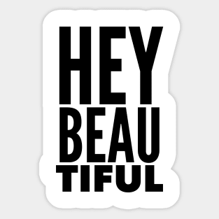 Hey Beautiful Sticker